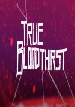 Watch True Bloodthirst free movies