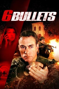 Watch 6 Bullets free movies