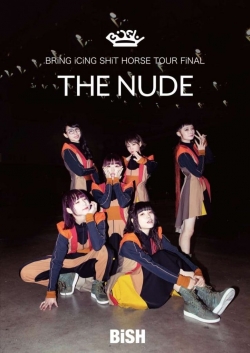 Watch Bish: Bring Icing Shit Horse Tour Final "The Nude" free movies