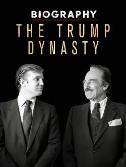 Watch Biography: The Trump Dynasty free movies