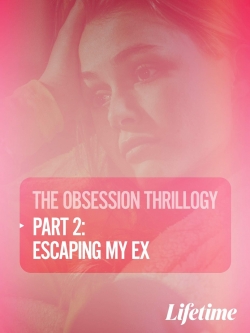 Watch Obsession: Escaping My Ex free movies