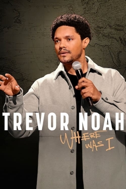 Watch Trevor Noah: Where Was I free movies