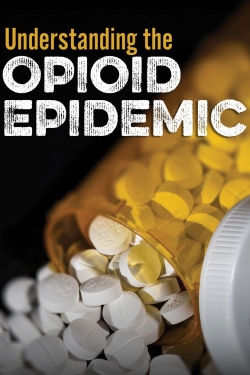 Watch Understanding the Opioid Epidemic free movies