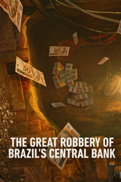 Watch The Great Robbery of Brazil's Central Bank free movies