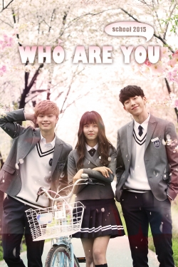 Watch Who Are You: School 2015 free movies