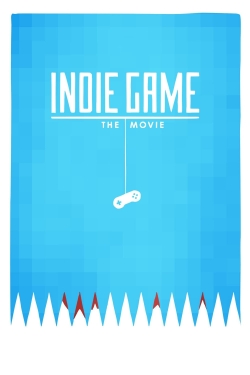 Watch Indie Game: The Movie free movies