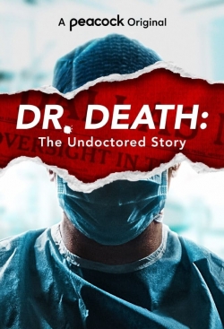 Watch Dr. Death: The Undoctored Story free movies