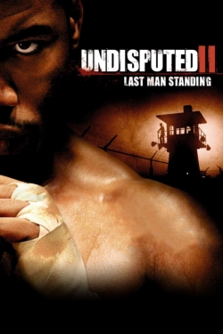 Watch Undisputed II: Last Man Standing free movies