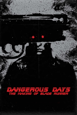 Watch Dangerous Days: Making 'Blade Runner' free movies