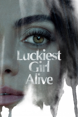 Watch Luckiest Girl Alive free movies