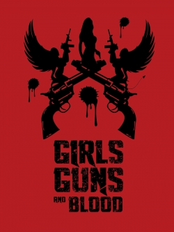 Watch Girls Guns and Blood free movies