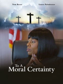 Watch To A Moral Certainty free movies