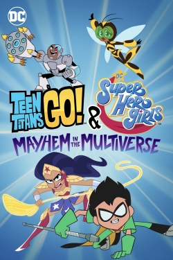 Watch Teen Titans Go! & DC Super Hero Girls: Mayhem in the Multiverse free movies