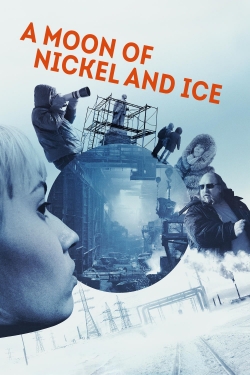 Watch A Moon of Nickel and Ice free movies