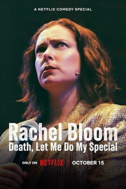 Watch Rachel Bloom: Death, Let Me Do My Special free movies