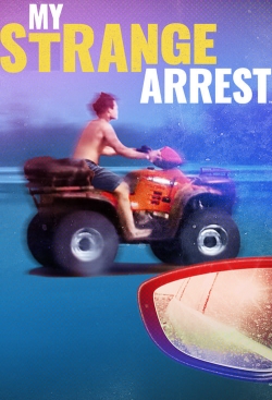 Watch My Strange Arrest free movies