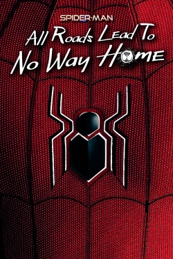 Watch Spider-Man: All Roads Lead to No Way Home free movies