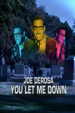 Watch Joe DeRosa: You Let Me Down free movies