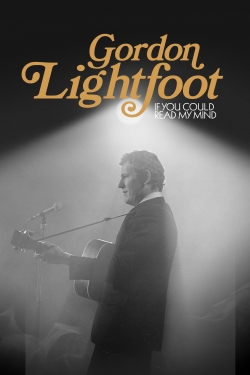 Watch Gordon Lightfoot: If You Could Read My Mind free movies