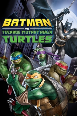 Watch Batman vs. Teenage Mutant Ninja Turtles free movies