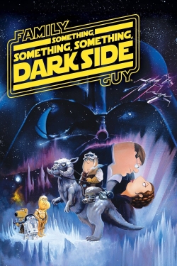 Watch Family Guy Presents: Something, Something, Something, Dark Side free movies