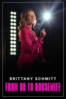 Watch Brittany Schmitt: From Ho to Housewife free movies