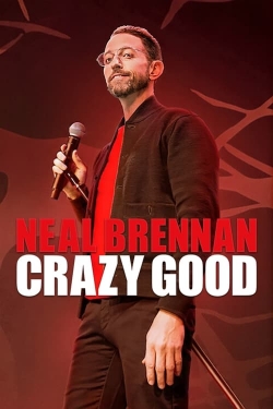 Watch Neal Brennan: Crazy Good free movies