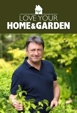 Watch Love Your Home and Garden free movies