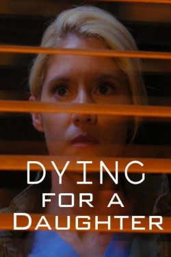 Watch Dying for a Daughter free movies