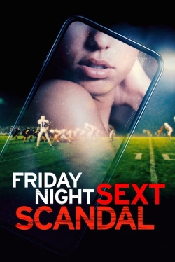 Watch Friday Night Sext Scandal free movies