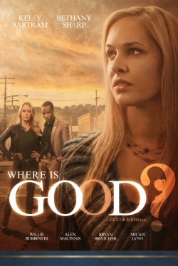 Watch Where is Good? free movies