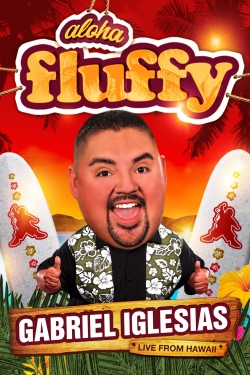 Watch Gabriel Iglesias: Aloha Fluffy free movies