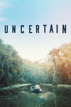 Watch Uncertain free movies