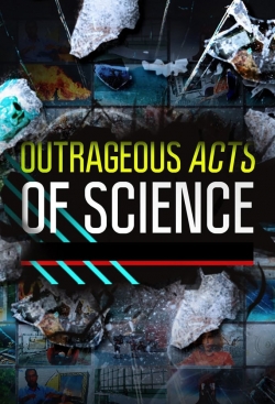 Watch Outrageous Acts of Science free movies