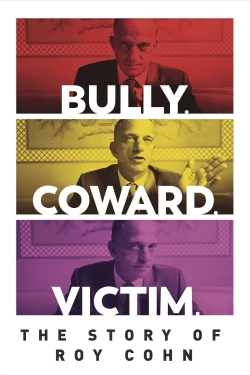 Watch Bully. Coward. Victim. The Story of Roy Cohn free movies