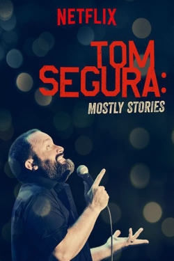 Watch Tom Segura: Mostly Stories free movies