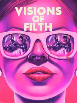 Watch Visions of Filth free movies