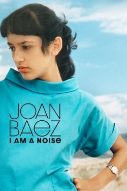 Watch Joan Baez: I Am a Noise free movies