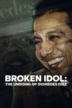 Watch Broken Idol: The Undoing of Diomedes Díaz free movies