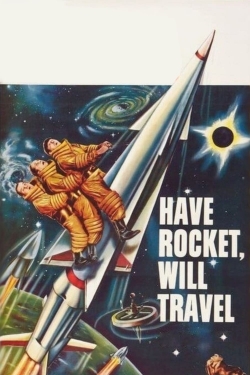 Watch Have Rocket, Will Travel free movies