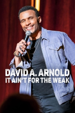 Watch David A. Arnold: It Ain't for the Weak free movies