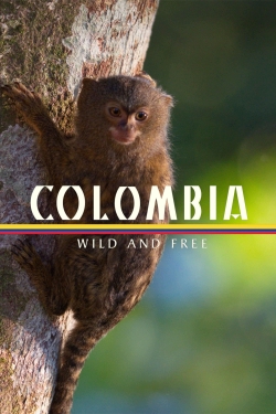 Watch Colombia - Wild and Free free movies