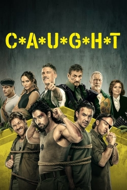 Watch C*A*U*G*H*T free movies