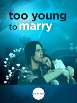 Watch Too Young to Marry free movies