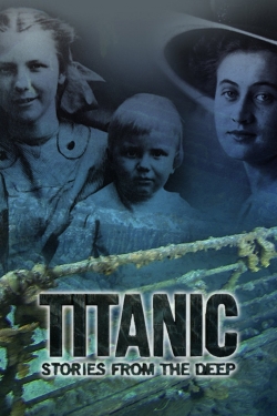 Watch Titanic: Stories from the Deep free movies
