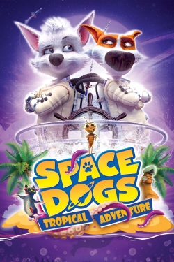 Watch Space Dogs: Tropical Adventure free movies