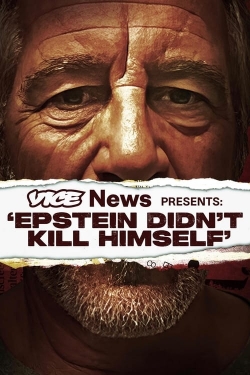 Watch VICE News Presents: 'Epstein Didn't Kill Himself' free movies