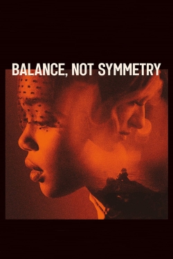 Watch Balance, Not Symmetry free movies
