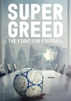 Watch Super Greed: The Fight for Football free movies