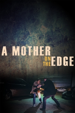 Watch A Mother on the Edge free movies